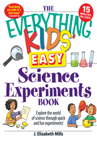 Cover image: The Everything Kids' Easy Science Experiments Book 9781440501586