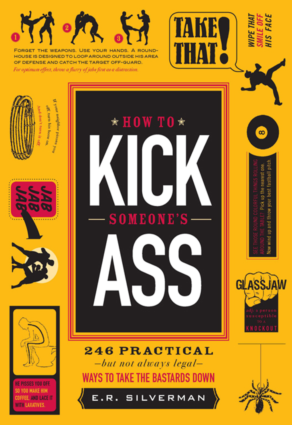 How to Kick Someone’s Ass 365 Ways to Take the Bastards Down