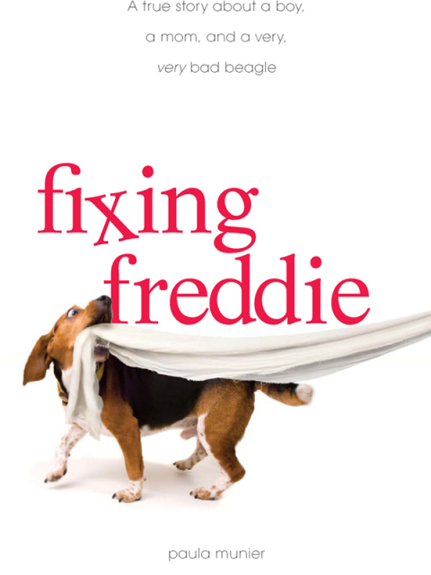 Fixing Freddie: A TRUE story about a Boy, a Single Mom, and the Very Bad Beagle Who Saved Them - FULL INSTANT DOWNLOAD | PDF DOCX EPUB