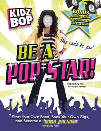 صورة الغلاف: Kidz Bop: Be a Pop Star! 9781440505720