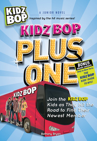 Cover image: Kidz Bop Plus One - The  Junior Novel 9781440505744
