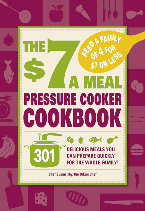 The $7 a Meal Pressure Cooker Cookbook: 301 Delicious Meals You Can Prepare Quickly for the Whole Family - FULL INSTANT DOWNLOAD | PDF DOCX EPUB