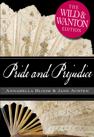 Cover image: Pride and Prejudice: The Wild and Wanton Edition 9781440506604