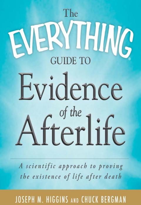 The Everything Guide to Evidence of the Afterlife: A scientific approach to proving the existence of life after death - FULL INSTANT DOWNLOAD | PDF DOCX EPUB