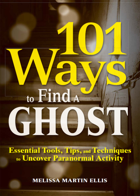 101 Ways to Find a Ghost: Essential Tools, Tips, and Techniques to Uncover Paranormal Activity - FULL INSTANT DOWNLOAD | PDF DOCX EPUB