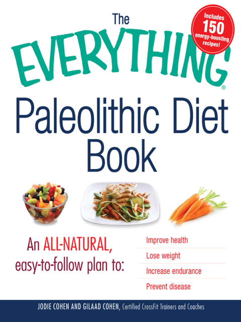 The Everything Paleolithic Diet Book: An All-Natural, Easy-to-Follow Plan to Improve Health, Lose Weight, Increase Endurance, and Prevent Disease - FULL INSTANT DOWNLOAD | PDF DOCX EPUB