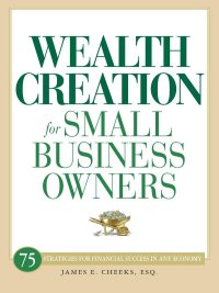 Cover image: Wealth Creation for Small Business Owners 9781598699616