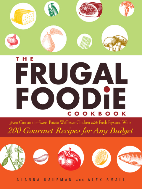 The Frugal Foodie Cookbook: 200 Gourmet Recipes for Any Budget - FULL INSTANT DOWNLOAD | PDF DOCX EPUB