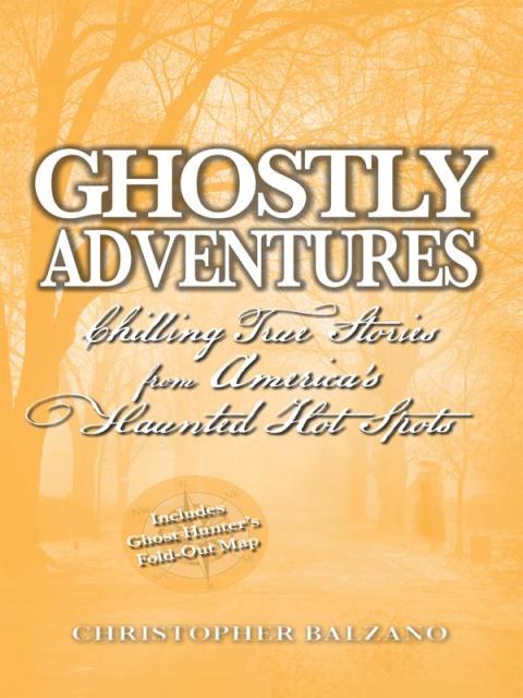 Ghostly Adventures: Chilling True Stories from America's Haunted Hot Spots - FULL INSTANT DOWNLOAD | PDF DOCX EPUB