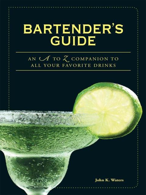 Bartender's Guide: An A to Z Companion to All Your Favorite Drinks - FULL INSTANT DOWNLOAD | PDF DOCX EPUB