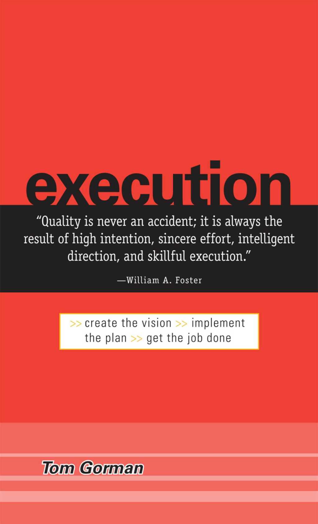Execution Create the Vision. Implement the Plan. Get the Job Done.