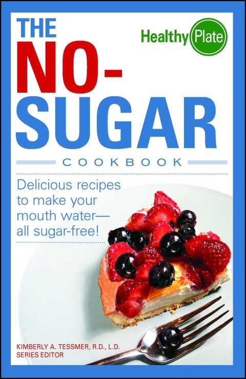 The No-Sugar Cookbook: Delicious Recipes to Make Your Mouth Water...all Sugar Free! - FULL INSTANT DOWNLOAD | PDF DOCX EPUB