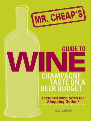 Cover image: Mr. Cheap's Guide To Wine 9781598690859