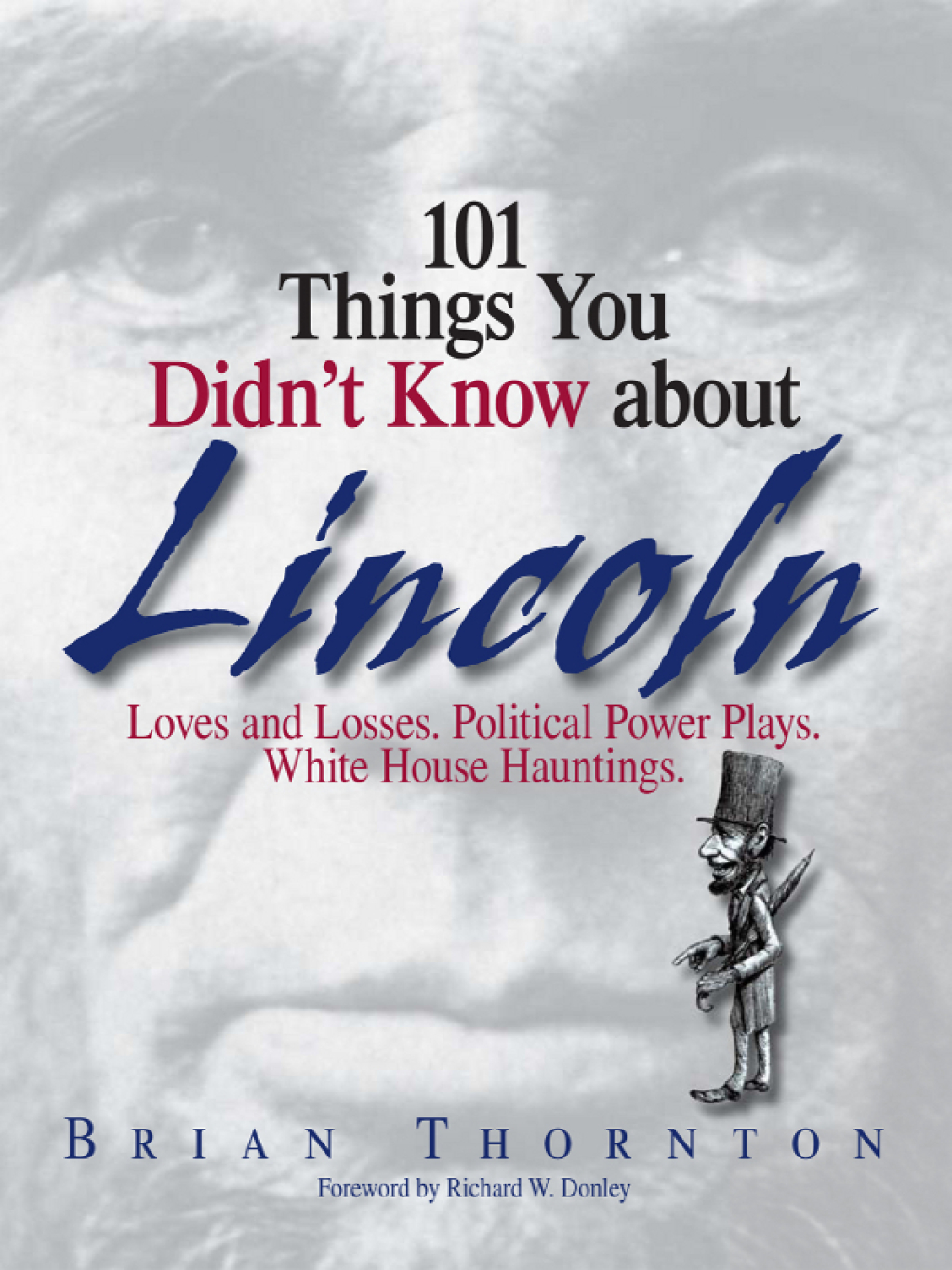 101 Things You Didn’t Know About Lincoln Loves And Losses! Political Power Plays! White House Hauntings!