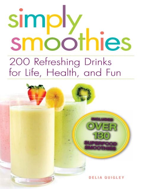 Simply Smoothies: 200 Refreshing Drinks for Life, Health, and Fun - FULL INSTANT DOWNLOAD | PDF DOCX EPUB