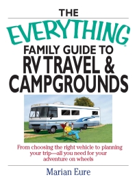 Cover image: The Everything Family Guide To RV Travel And Campgrounds 2nd edition 9781593373016