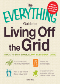 Cover image: The Everything Guide to Living Off the Grid 9781440512759