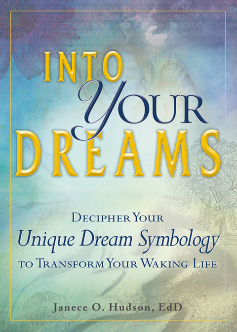 Into Your Dreams: Decipher your unique dream symbology to transform your waking life - FULL INSTANT DOWNLOAD | PDF DOCX EPUB