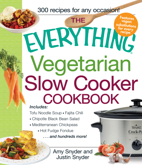 The Everything Vegetarian Slow Cooker Cookbook: Includes Tofu Noodle Soup, Fajita Chili, Chipotle Black Bean Salad, Mediterranean Chickpeas, Hot Fudge Fondue …and hundreds more! - FULL INSTANT DOWNLOAD | PDF DOCX EPUB