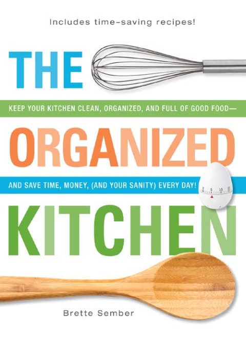 The Organized Kitchen: Keep Your Kitchen Clean, Organized, and Full of Good Food—and Save Time, Money, (and Your Sanity) Every Day! - FULL INSTANT DOWNLOAD | PDF DOCX EPUB