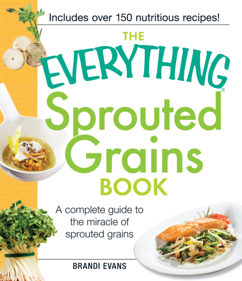 The Everything Sprouted Grains Book: A complete guide to the miracle of sprouted grains - FULL INSTANT DOWNLOAD | PDF DOCX EPUB