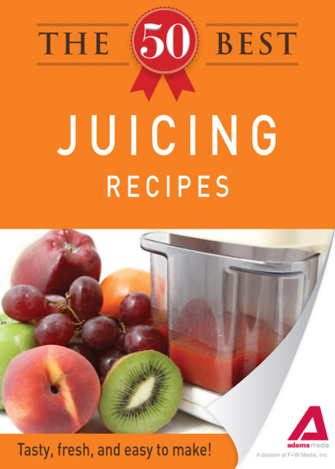 The 50 Best Juicing Recipes: Tasty, fresh, and easy to make! - FULL INSTANT DOWNLOAD | PDF DOCX EPUB