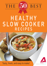 Cover image: The 50 Best Healthy Slow Cooker Recipes 9781440534133
