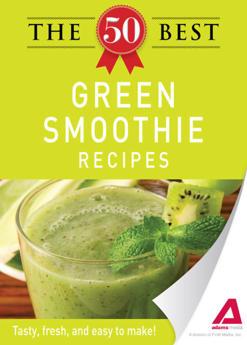 The 50 Best Green Smoothie Recipes: Tasty, fresh, and easy to make! - FULL INSTANT DOWNLOAD | PDF DOCX EPUB