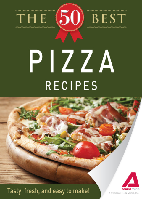 The 50 Best Pizza Recipes: Tasty, fresh, and easy to make! - FULL INSTANT DOWNLOAD | PDF DOCX EPUB
