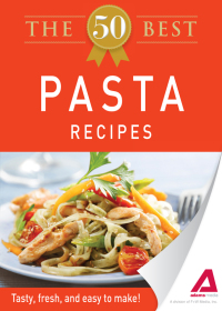 Cover image: The 50 Best Pasta Recipes 9781440534300