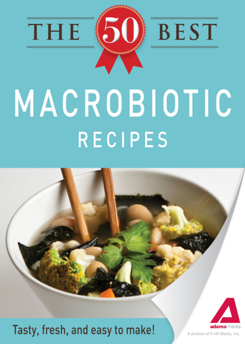 The 50 Best Macrobiotic Recipes: Tasty, fresh, and easy to make! - FULL INSTANT DOWNLOAD | PDF DOCX EPUB