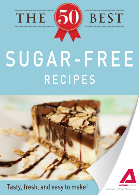 The 50 Best Sugar-Free Recipes: Tasty, fresh, and easy to make! - FULL INSTANT DOWNLOAD | PDF DOCX EPUB