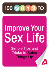 Cover image: 100 Ways to Improve Your Sex Life 9781440534614