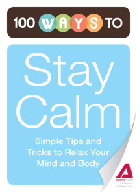 Cover image: 100 Ways to Stay Calm 9781440534638