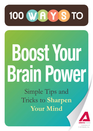 Cover image: 100 Ways to Boost Your Brain Power 9781440534652