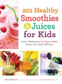 Cover image: 201 Healthy Smoothies & Juices for Kids 9781440533648
