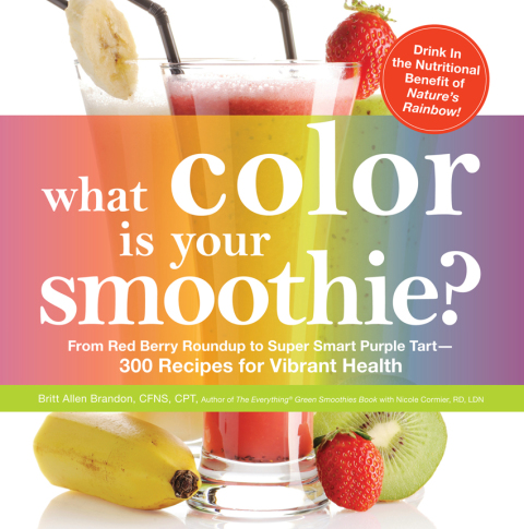 What Color is Your Smoothie?: From Red Berry Roundup to Super Smart Purple Tart--300 Recipes for Vibrant Health - FULL INSTANT DOWNLOAD | PDF DOCX EPUB