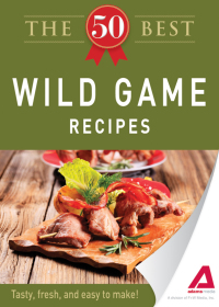 Cover image: The 50 Best Wild Game Recipes 9781440536595