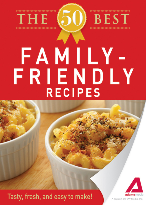 The 50 Best Family-Friendly Recipes: Tasty, fresh, and easy to make! - FULL INSTANT DOWNLOAD | PDF DOCX EPUB