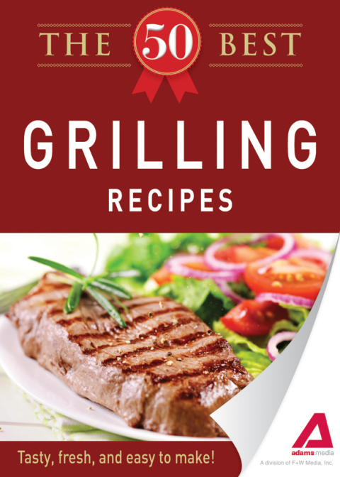 The 50 Best Grilling Recipes: Tasty, fresh, and easy to make! - FULL INSTANT DOWNLOAD | PDF DOCX EPUB