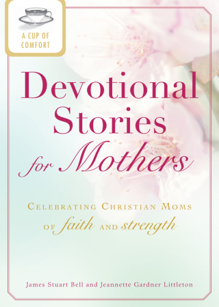 Cover image: A Cup of Comfort Devotional Stories for Mothers 9781440537523