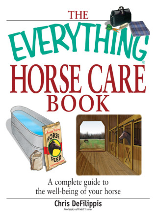 Cover image: The Everything Horse Care Book 9781593375300