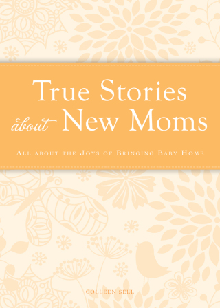 Cover image: True Stories about New Moms 9781440538292