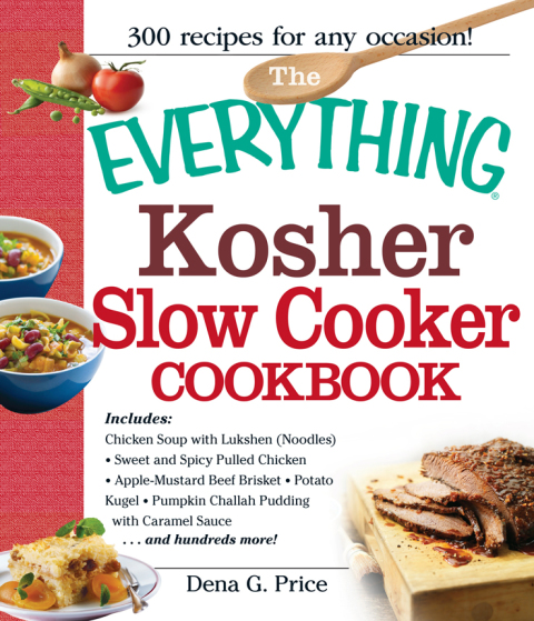 The Everything Kosher Slow Cooker Cookbook: Includes Chicken Soup with Lukshen Noodles, Apple-Mustard Beef Brisket, Sweet and Spicy Pulled Chicken, Potato Kugel, Pumpkin Challah Pudding with Caramel Sauce and hundreds more! - FULL INSTANT DOWNLOAD | PDF DOCX EPUB