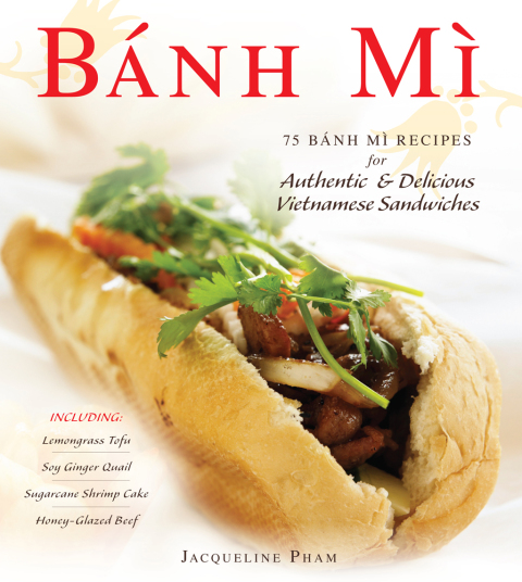 Banh Mi: 75 Banh Mi Recipes for Authentic and Delicious Vietnamese Sandwiches Including Lemongrass Tofu, Soy Ginger Quail, Sugarcane Shrimp Cake, and Honey-Glazed Beef - FULL INSTANT DOWNLOAD | PDF DOCX EPUB