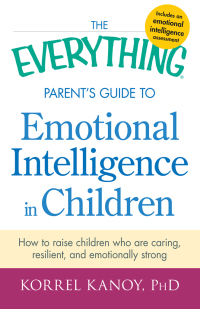 Cover image: The Everything Parent's Guide to Emotional Intelligence in Children 9781440551932