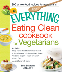 Cover image: The Everything Eating Clean Cookbook for Vegetarians 9781440551406