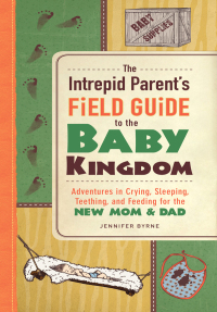 Cover image: The Intrepid Parent's Field Guide to the Baby Kingdom 9781440554483