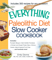 Cover image: The Everything Paleolithic Diet Slow Cooker Cookbook 9781440555367