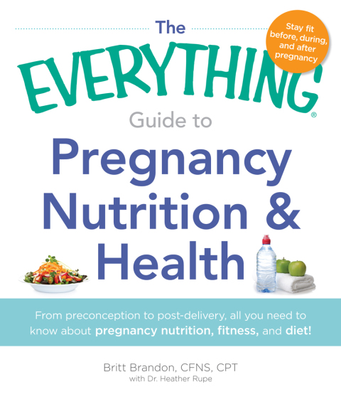 The Everything Guide to Pregnancy Nutrition & Health: From Preconception to Post-delivery, All You Need to Know About Pregnancy Nutrition, Fitness, and Diet! - FULL INSTANT DOWNLOAD | PDF DOCX EPUB